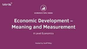 Economic Development: Definition, Scope, and Measurement
